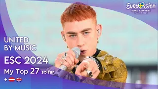 Eurovision Song Contest 2024 - MY TOP 27 so far (+ 🇦🇹 🇬🇧)