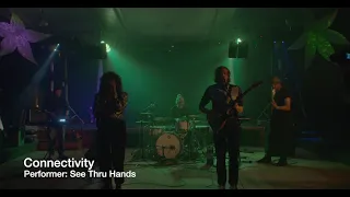 See Thru Hands - Connectivity (Live from The Carlton Club)
