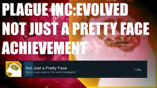 Plague Inc: Evolved- Not Just A Pretty Face Achievement