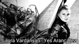 Laura Vardanyan - Yes Aranc Qez