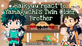 Haikyuu react to Yamaguchi's Twin Brother || Bnha x Haikyuu || 1/?