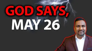 The Lord Says, GET READY for May 26th// Prophetic Word!
