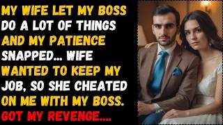 Karma Revenge : My Wife Let My Boss Do A Lot Of Things And My Patience Snapped. Cheating Story