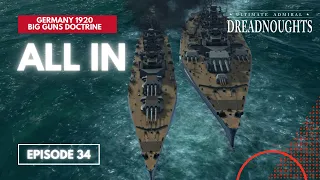 All In - Germany 1920 Big Guns Episode 34 - Ultimate Admiral Dreadnoughts