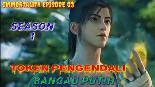 BANGAU PUTIH [IMMORTALITY] Alur cerita film donghua terbaru immortality episode 3 sub indo