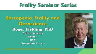 Frailty Seminar Series: Sarcopenia, Frailty, and Geroscience