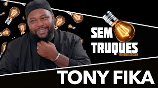 SEM TRUQUES COM TONY FIKA