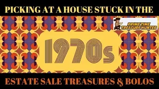 Picking at a House Stuck in the 1970s: Estate Sale Treasure Hunt & BOLOs!