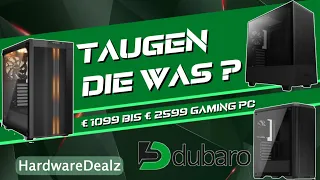 DUBARO/HARDWAREDEALZ - 1099-2599 € - 4 Gaming PCs - Taugen die was?