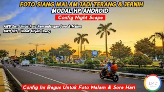 GCAM TERBAIK 🔥 GCAM LMC 8.4 CONFIG NIGHT SCAPE | ANDROID 10 - 13