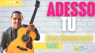 Adesso Tu - Eros Ramazzotti - Chitarra Facile