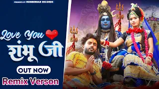 Love You Sambhu Ji ( Remix Version ) | Lucky Rewri Wala | Numberdar Record