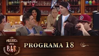 Programa 18 (03-07-2016) - Polémica en el Bar