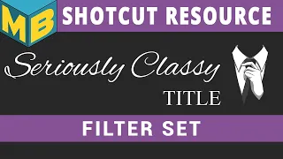 Shotcut Resources | Filter Set | Seriously Classy Titles