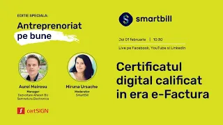 #AntreprenoriatPeBune - Certificatul digital calificat in era e-Factura
