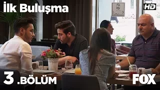 İlk Buluşma 3. Bölüm