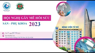 HỘI NGHỊ GÂY MÊ HỒI SỨC SẢN PHỤ KHOA NĂM 2023