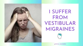 I Suffer From Vestibular Migraines - A Day In The Life