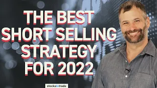 The Best Short Selling Strategy for 2022