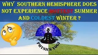 Which Hemisphere experiences Hottest summer and coldest winter || PhysicsYogi