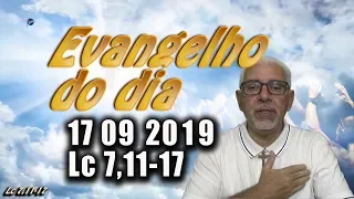 Evangelho do dia 17/09/2019, narrado com reflexão. Evangelho (Lc 7,11-17)