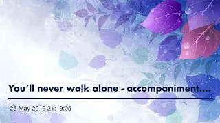 You’ll never walk alone - accompaniment. Arr M Brymer