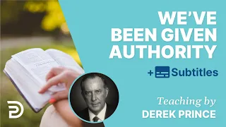 We’ve Been Given Authority To Rule | Derek Prince Bible Study