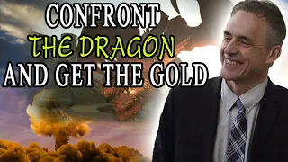 Jordan Peterson - Confront The Dragon And Get The Gold