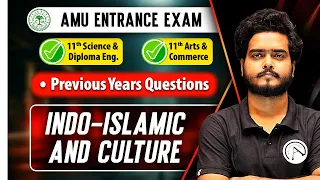 AMU Entrance Exam | Indo - Islamic | 11th Science & Diploma | 11th Arts & Commerce | PYQs | Complete