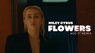 Miley Cyrus - Flowers (AGC-17 Remix)