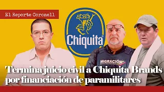 EL REPORTE CORONELL: Termina hoy juicio civil a Chiquita Brands por financiación de paramilitares