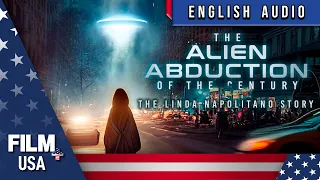 ⚠️Linda Napolitano: THE ALIEN ABDUCTION OF THE CENTURY // English Audio // Film Plus USA