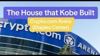 "The House That Kobe Built" - Crypto.com Arena