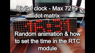 Digital clock Max 7219 dot matrix Random animation & how to set the time in the RTC module with code