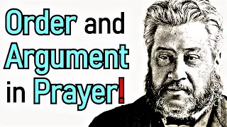 Order and Argument in Prayer - Charles Spurgeon Sermon