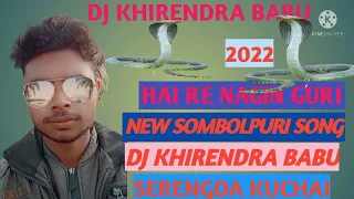 HAI RE NAGIN GURI NEW SOMBOLPURI SONG 2022 DJ KHIRENDRA BABU