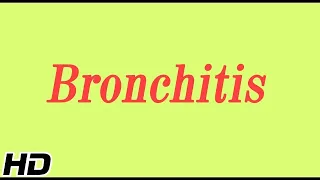 What is Bronchitis? Causes, Signs and symptoms, Diagnosis and treatment.