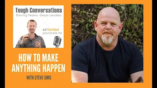 Tough Conversations S02E03: How to Make Anything Happen with Steve Sims