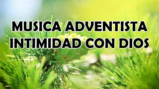 Musica Adventista Intimidad Con Dios - Himnos Más Hermosa Del Mundo