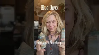 Blue Onyx crystals with Anita Rosenberg