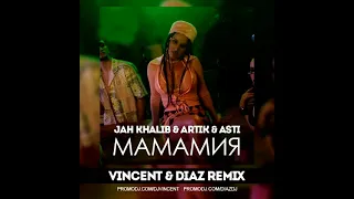 Jah Khalib & Asti & Artik - МамаМия (Vincent & Diaz Remix)