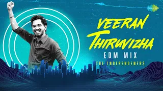 Veeran Thiruvizha - EDM Mix | Veeran | Hiphop Tamizha | The Independeners