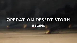 Operation Desert Storm Begins