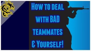 How to deal with TERRIBLE teammates/ BE a LESS WORTHLESS teammate! (New Train)