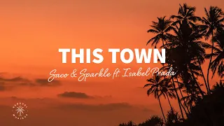 Saco & Sparkle - This Town (Lyrics) ft. Isabel Prada