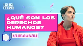 Seguimos educando: ¿Qué son los derechos humanos? (Secundaria básica) - Canal Encuentro