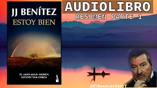 Audio Libro  Estoy bien - parte 1 - JJ Benítez - un libro sobre el más allá - resumen El Buen Lector