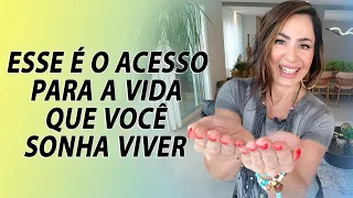 ESSE É O ACESSO PARA A VIDA QUE VOCÊ SONHA VIVER