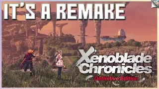 Xenoblade Chronicles: Definitive Edition is NOT a "Simple Remaster"