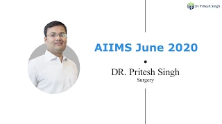 Dr. Pritesh Singh (Surgery) | AIIMS June 2020 | Exam Discussion